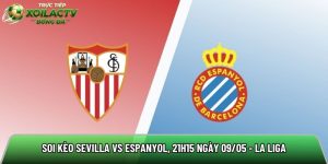 Soi kèo Sevilla vs Espanyol, 21h15 ngày 09/05 – La Liga